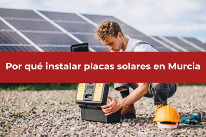 Por qué instalar placas solares en Murcia