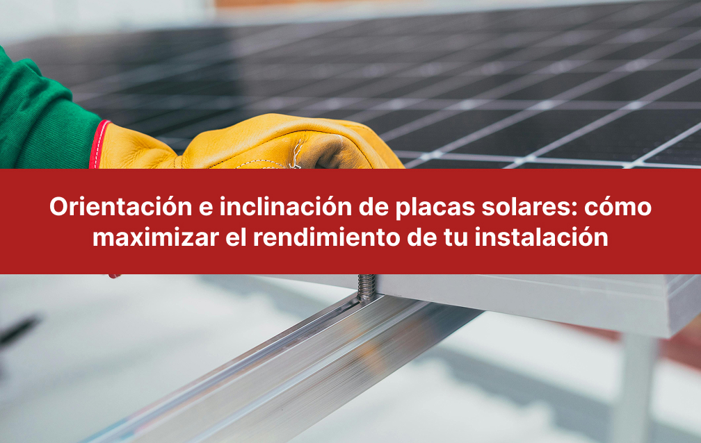 orientación e inclinación de placas solares
